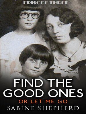 cover image of Find the Good Ones or Let Me Go-E3